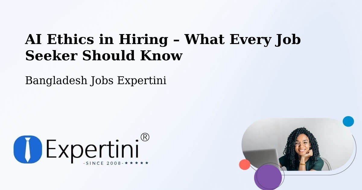 AI Ethics in Recruitment & Hiring – Gopalganj - Gopalganj, Bangladesh Jobs Expertini