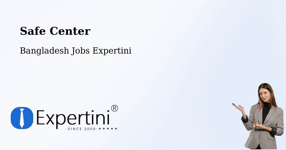 Safety Center – Gopalganj - Bangladesh Jobs Expertini