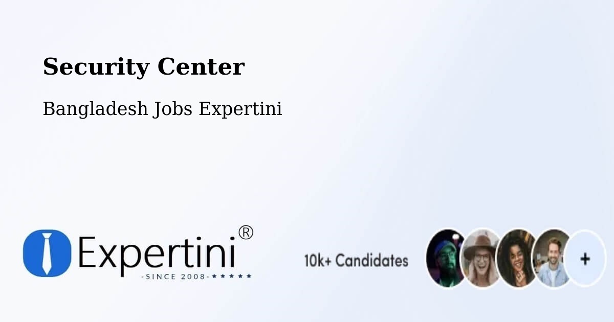 Security & Compliance – Gopalganj - Bangladesh Jobs Expertini